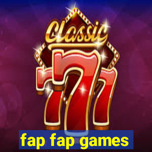 fap fap games